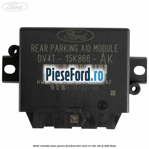 Modul comanda senzor parcare Ford Focus 2011-2014 2.0 TDCi 136 cp UKDB diesel