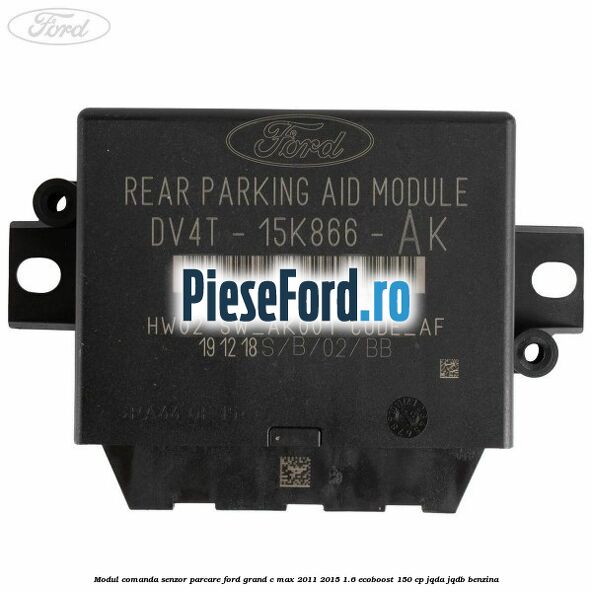 Modul comanda senzor parcare Ford Grand C-Max 2011-2015 1.6 EcoBoost 150 cp JQDA, JQDB benzina