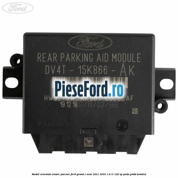 Modul comanda senzor parcare Ford Grand C-Max 2011-2015 1.6 Ti 125 cp PNDA, PNDD benzina