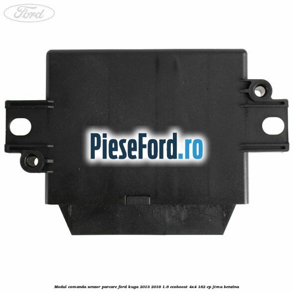 Modul comanda senzor parcare Ford Kuga 2013-2016 1.6 EcoBoost 4x4 182 cp JTMA benzina