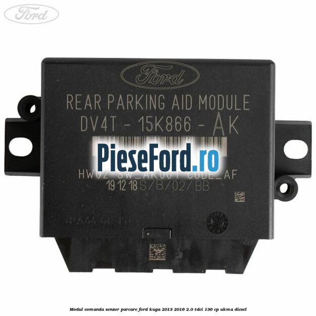 Modul comanda senzor parcare Ford Kuga 2013-2016 2.0 TDCi 136 cp UKMA diesel