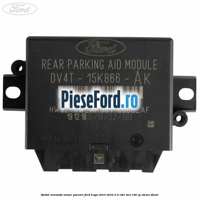 Modul comanda senzor parcare Ford Kuga 2013-2016 2.0 TDCi 4x4 136 cp UKMA diesel