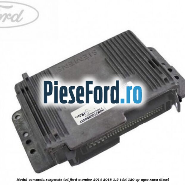 Modul comanda suspensie IVD Ford Mondeo 2014-2018 1.5 TDCi 120 cp UGCC, XUCA diesel