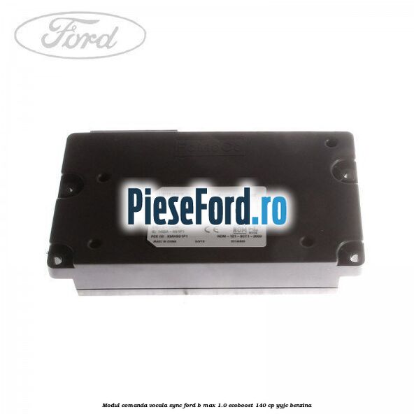 Modul comanda vocala SYNC Ford B-Max 1.0 EcoBoost 140 cp YYJC benzina