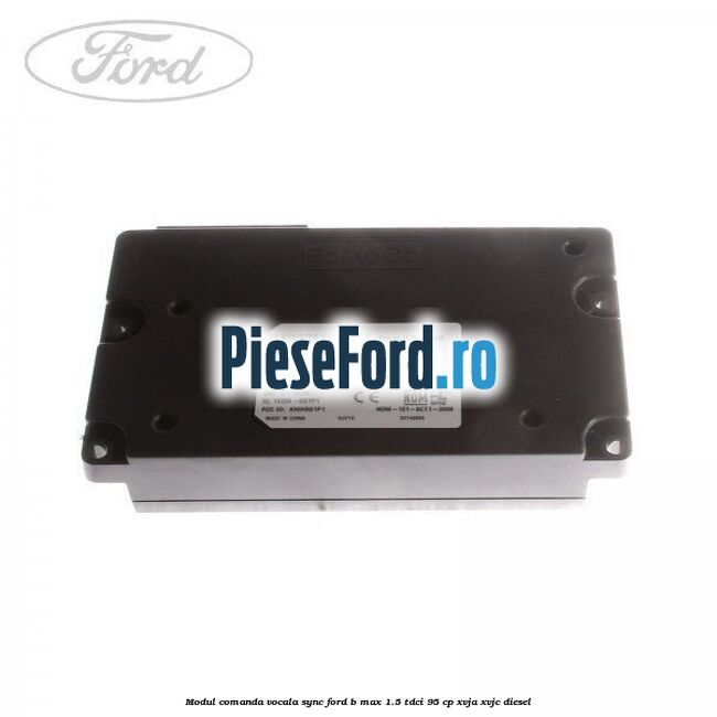 Modul comanda vocala SYNC Ford B-Max 1.5 TDCi 95 cp XVJA, XVJC diesel