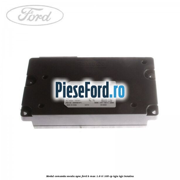 Modul comanda vocala SYNC Ford B-Max 1.6 Ti 105 cp IQJA, IQJC benzina