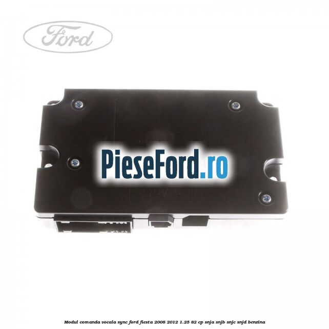 Modul comanda vocala SYNC Ford Fiesta 2008-2012 1.25 82 cp SNJA, SNJB, SNJC, SNJD benzina