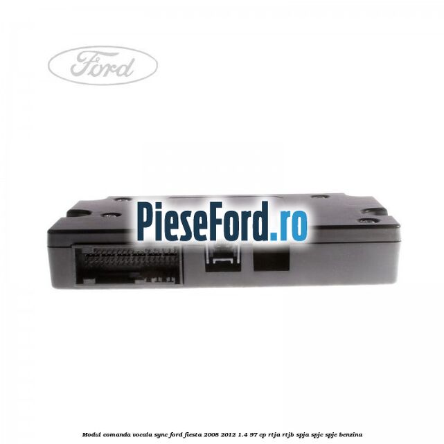 Modul comanda vocala SYNC Ford Fiesta 2008-2012 1.4 97 cp RTJA, RTJB, SPJA, SPJC, SPJE benzina