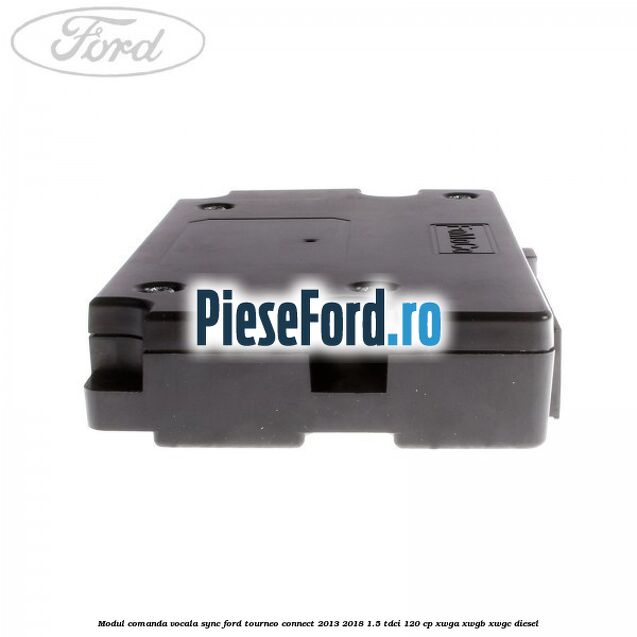 Modul comanda vocala SYNC Ford Tourneo Connect 2013-2018 1.5 TDCi 120 cp Modul comanda vocala SYNC Ford Tourneo Connect 2013-2018 1.5 TDCi 120 cp XWGA, XWGB, XWGC diesel