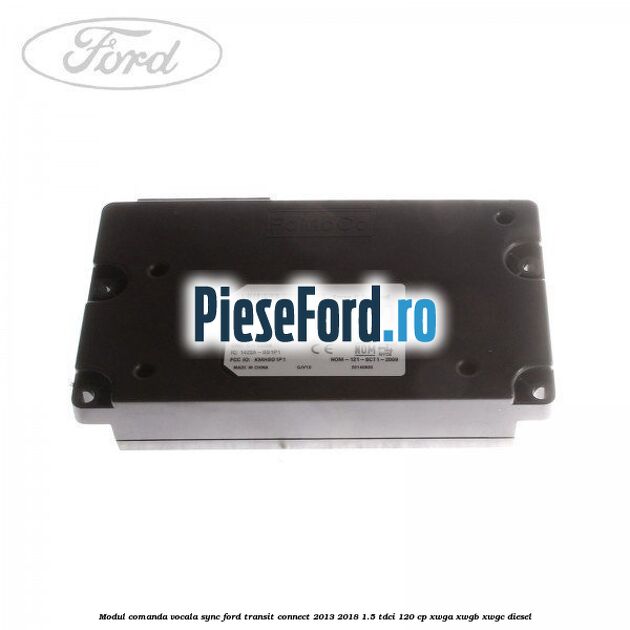 Modul comanda vocala SYNC Ford Transit Connect 2013-2018 1.5 TDCi 120 cp XWGA, XWGB, XWGC diesel