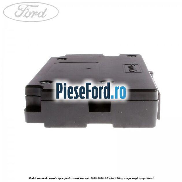 Modul comanda vocala SYNC Ford Transit Connect 2013-2018 1.5 TDCi 120 cp XWGA, XWGB, XWGC diesel