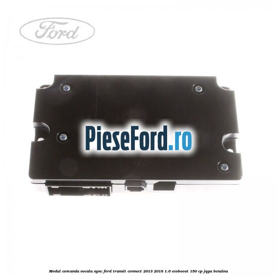 Modul comanda vocala SYNC Ford Transit Connect 2013-2018 1.6 EcoBoost 150 cp Modul comanda vocala SYNC Ford Transit Connect 2013-2018 1.6 EcoBoost 150 cp JQGA benzina