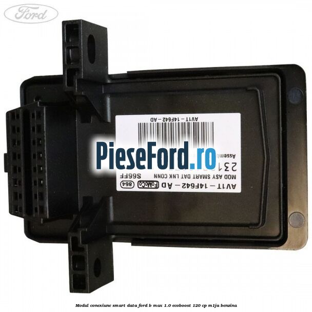 Modul conexiune smart data Ford B-Max 1.0 EcoBoost 120 cp M1JA benzina