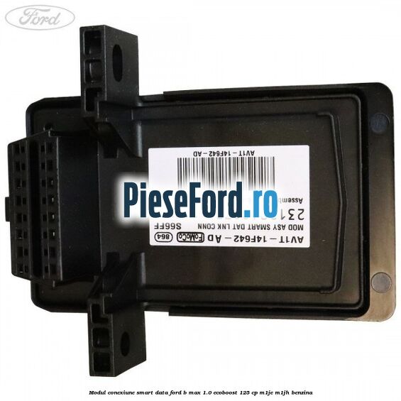 Modul conexiune smart data Ford B-Max 1.0 EcoBoost 125 cp M1JE, M1JH benzina