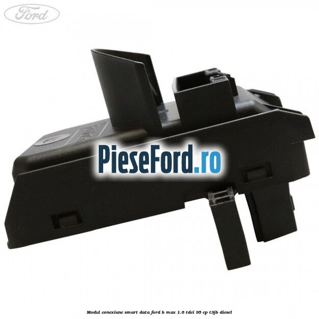 Modul conexiune smart data Ford B-Max 1.6 TDCi 95 cp T3JB diesel