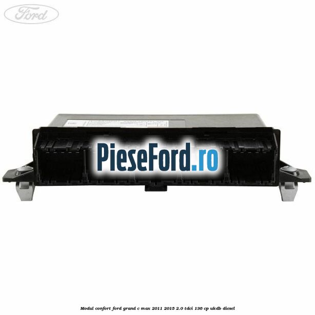 Modul confort Ford Grand C-Max 2011-2015 2.0 TDCi 136 cp UKDB diesel