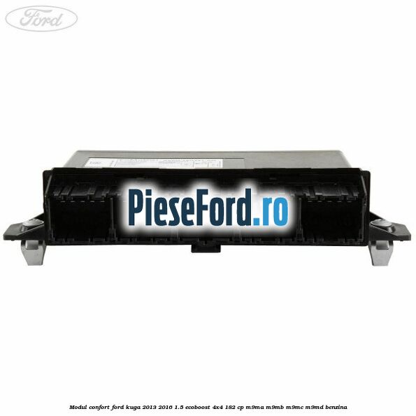 Modul confort Ford Kuga 2013-2016 1.5 EcoBoost 4x4 182 cp M9MA, M9MB, M9MC, M9MD benzina