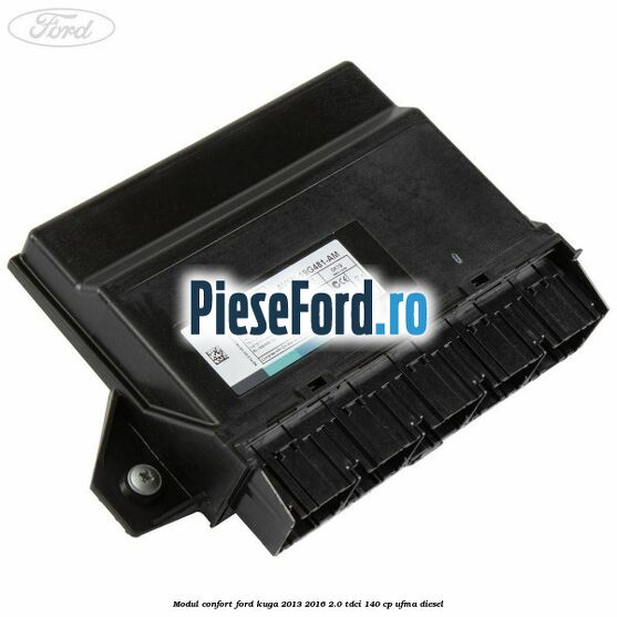 Modul confort Ford Kuga 2013-2016 2.0 TDCi 140 cp UFMA diesel