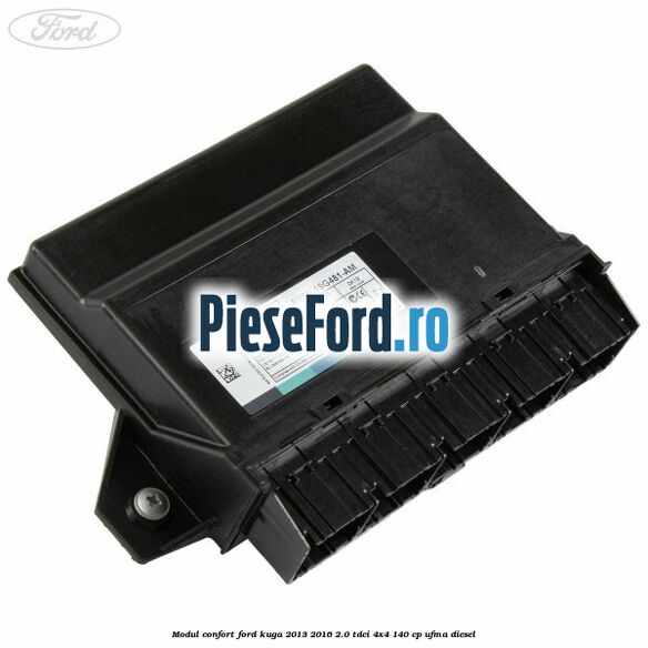 Modul confort Ford Kuga 2013-2016 2.0 TDCi 4x4 140 cp UFMA diesel