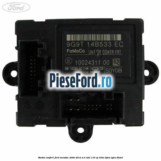 Modul confort Ford Mondeo 2008-2014 2.0 TDCi 115 cp Modul confort Ford Mondeo 2008-2014 2.0 TDCi 115 cp KLBA, LPBA, TYBA diesel