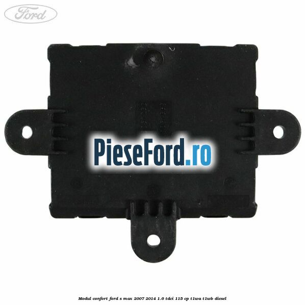 Modul confort Ford S-Max 2007-2014 1.6 TDCi 115 cp T1WA, T1WB diesel