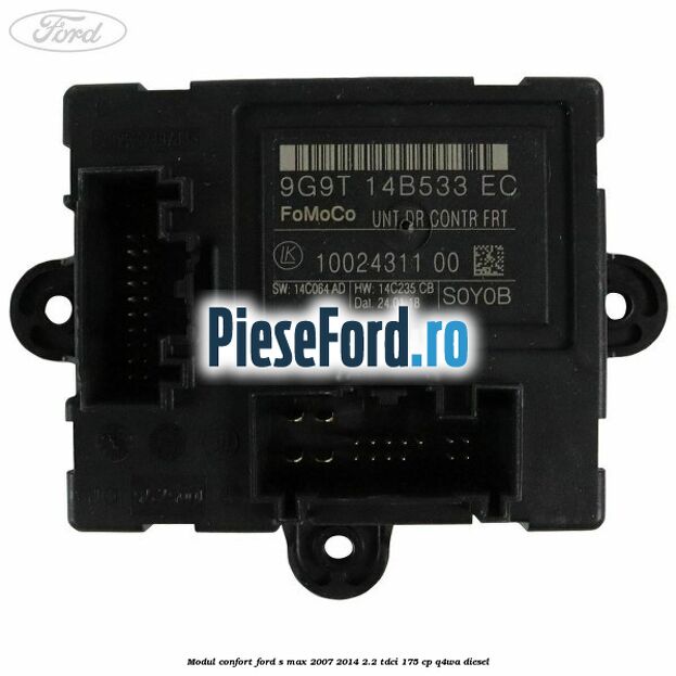 Modul confort Ford S-Max 2007-2014 2.2 TDCi 175 cp Modul confort Ford S-Max 2007-2014 2.2 TDCi 175 cp Q4WA diesel