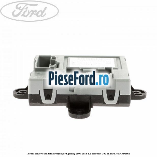 Modul confort usa fata dreapta Ford Galaxy 2007-2014 1.6 EcoBoost 160 cp JTWA, JTWB benzina