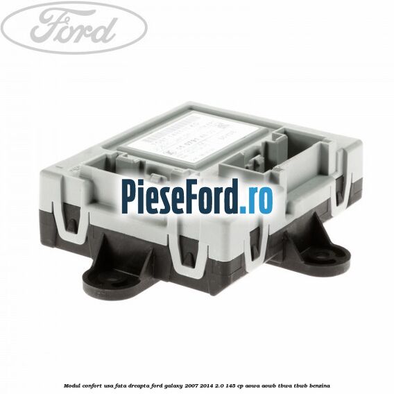 Modul confort usa fata dreapta Ford Galaxy 2007-2014 2.0 145 cp AOWA, AOWB, TBWA, TBWB benzina