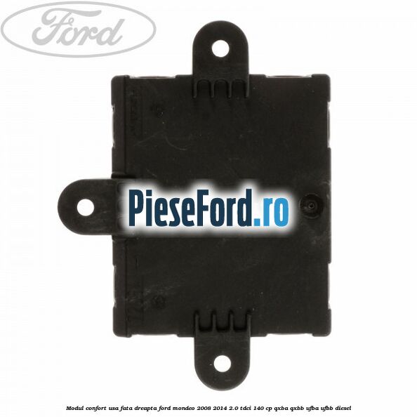 Modul confort usa fata dreapta Ford Mondeo 2008-2014 2.0 TDCi 140 cp QXBA, QXBB, UFBA, UFBB diesel