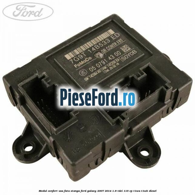 Modul confort usa fata stanga Ford Galaxy 2007-2014 1.6 TDCi 115 cp T1WA, T1WB diesel