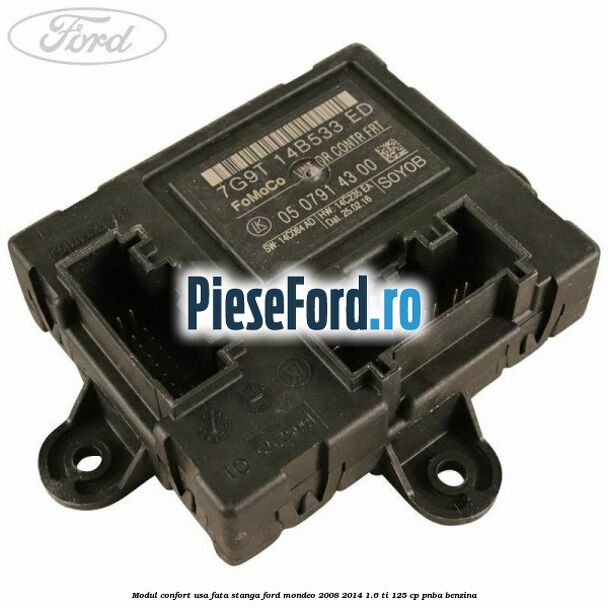 Modul confort usa fata stanga Ford Mondeo 2008-2014 1.6 Ti 125 cp Modul confort usa fata stanga Ford Mondeo 2008-2014 1.6 Ti 125 cp PNBA benzina