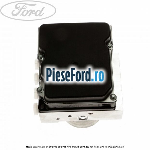 Modul control ABS an 07/2007-09/2011 Ford Transit 2006-2014 2.4 TDCi 100 cp PHFA, PHFC diesel