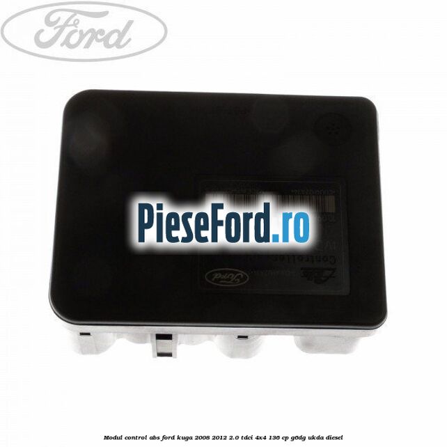 Modul control ABS Ford Kuga 2008-2012 2.0 TDCi 4x4 136 cp Modul control ABS Ford Kuga 2008-2012 2.0 TDCi 4x4 136 cp G6DG, UKDA diesel