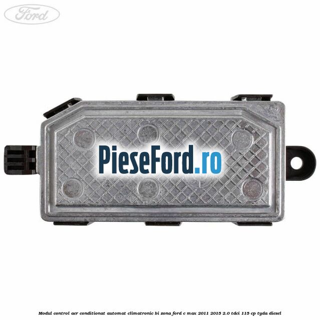 Modul control aer conditionat automat climatronic Bi-Zona Ford C-Max 2011-2015 2.0 TDCi 115 cp TYDA diesel