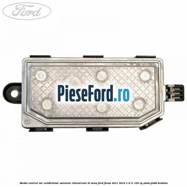 Modul control aer conditionat automat climatronic Bi-Zona Ford Focus 2011-2014 1.6 Ti 125 cp PNDA, PNDD benzina