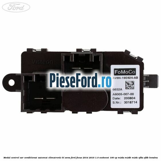 Modul control aer conditionat automat climatronic Bi-Zona Ford Focus 2014-2018 1.0 EcoBoost 100 cp Modul control aer conditionat automat climatronic Bi-Zona Ford Focus 2014-2018 1.0 EcoBoost 100 cp M2DA, M2DB, M2DC, SFDA, SFDB benzina
