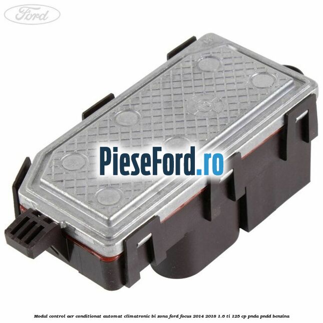 Modul control aer conditionat automat climatronic Bi-Zona Ford Focus 2014-2018 1.6 Ti 125 cp Modul control aer conditionat automat climatronic Bi-Zona Ford Focus 2014-2018 1.6 Ti 125 cp PNDA, PNDD benzina