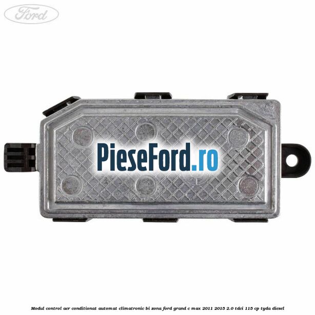 Modul control aer conditionat automat climatronic Bi-Zona Ford Grand C-Max 2011-2015 2.0 TDCi 115 cp TYDA diesel