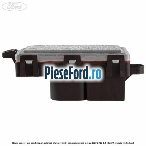 Modul control aer conditionat automat climatronic Bi-Zona Ford Grand C-Max 2016-2020 1.5 TDCi 95 cp XXDA, XXDC diesel