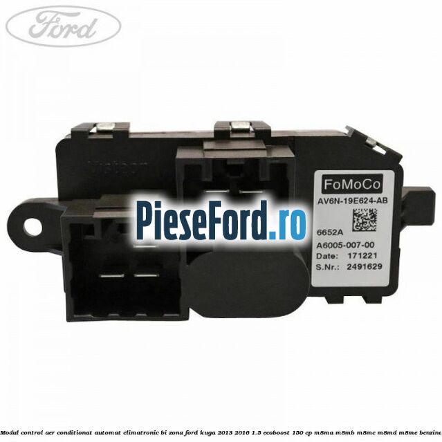 Modul control aer conditionat automat climatronic Bi-Zona Ford Kuga 2013-2016 1.5 EcoBoost 150 cp Modul control aer conditionat automat climatronic Bi-Zona Ford Kuga 2013-2016 1.5 EcoBoost 150 cp M8MA, M8MB, M8MC, M8MD, M8ME benzina