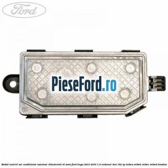 Modul control aer conditionat automat climatronic Bi-Zona Ford Kuga 2013-2016 1.5 EcoBoost 4x4 182 cp Modul control aer conditionat automat climatronic Bi-Zona Ford Kuga 2013-2016 1.5 EcoBoost 4x4 182 cp M9MA, M9MB, M9MC, M9MD benzina