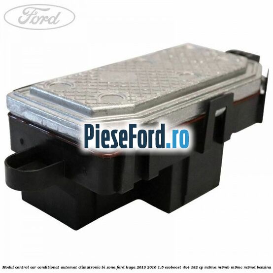 Modul control aer conditionat automat climatronic Bi-Zona Ford Kuga 2013-2016 1.5 EcoBoost 4x4 182 cp Modul control aer conditionat automat climatronic Bi-Zona Ford Kuga 2013-2016 1.5 EcoBoost 4x4 182 cp M9MA, M9MB, M9MC, M9MD benzina