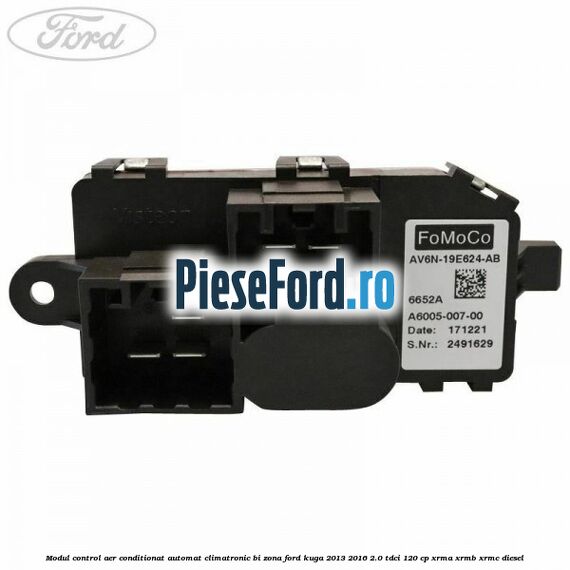 Modul control aer conditionat automat climatronic Bi-Zona Ford Kuga 2013-2016 2.0 TDCi 120 cp XRMA, XRMB, XRMC diesel