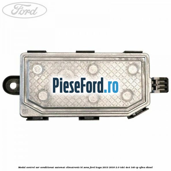 Modul control aer conditionat automat climatronic Bi-Zona Ford Kuga 2013-2016 2.0 TDCi 4x4 140 cp UFMA diesel