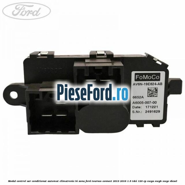 Modul control aer conditionat automat climatronic Bi-Zona Ford Tourneo Connect 2013-2018 1.5 TDCi 120 cp XWGA, XWGB, XWGC diesel