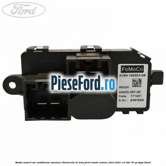 Modul control aer conditionat automat climatronic Bi-Zona Ford Transit Connect 2013-2018 1.6 TDCi 75 cp UBGA diesel