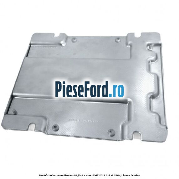 Modul control amortizoare IVD Ford S-Max 2007-2014 2.5 ST 220 cp HUWA benzina