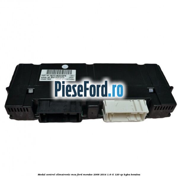 Modul control climatronic MCA Ford Mondeo 2008-2014 1.6 Ti 120 cp Modul control climatronic MCA Ford Mondeo 2008-2014 1.6 Ti 120 cp KGBA benzina