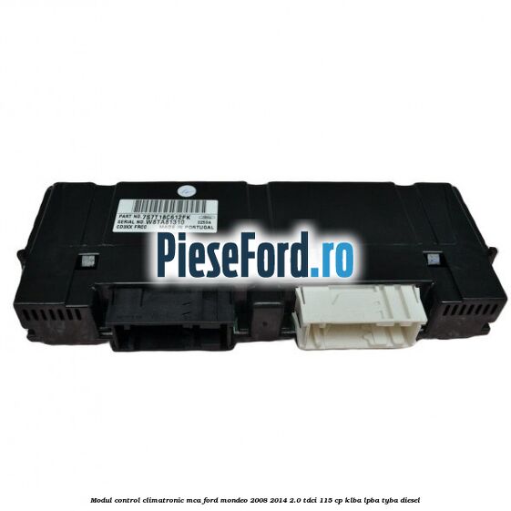 Modul control climatronic MCA Ford Mondeo 2008-2014 2.0 TDCi 115 cp Modul control climatronic MCA Ford Mondeo 2008-2014 2.0 TDCi 115 cp KLBA, LPBA, TYBA diesel