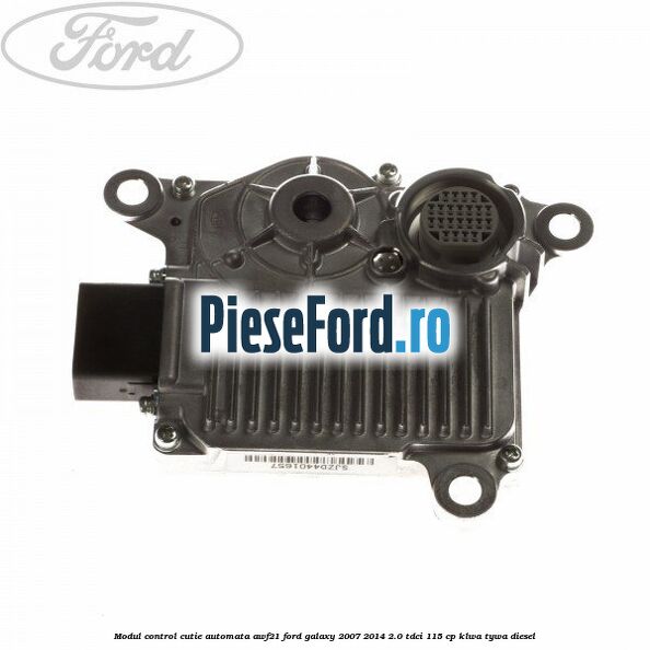 Modul control cutie automata AWF21 Ford Galaxy 2007-2014 2.0 TDCi 115 cp KLWA, TYWA diesel